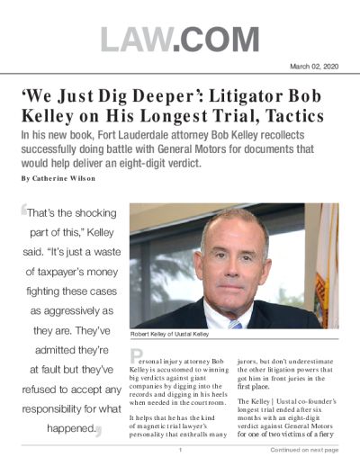 Click for document: 'We Just Dig Deeper': Litigator Bob Kelley on His Longest Trial, Tactics 'We Just Dig Deeper': Litigator Bob Kelley on His Longest Trial, Tactics